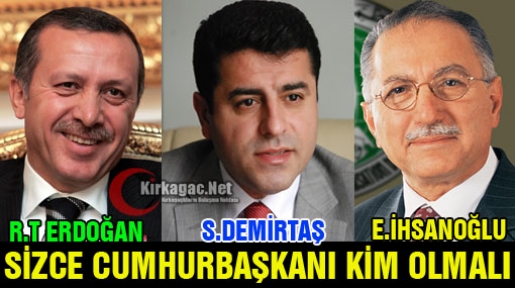 CUMHURBAŞKANI KİM OLSUN ?