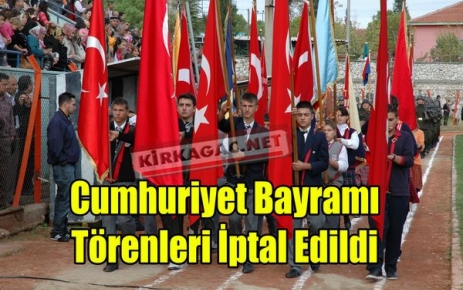 CUMHURİYET BAYRAMI TÖRENLERİ İPTAL EDİLDİ