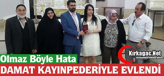 DAMAT KAYINPEDERİYLE EVLENDİ