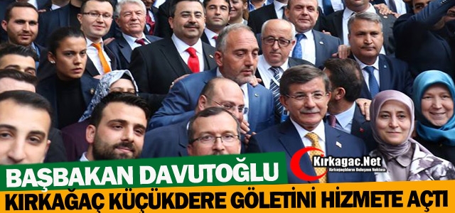 DAVUTOĞLU KIRKAĞAÇ KÜÇÜKDERE GÖLETİNİ HİZMETE AÇTI