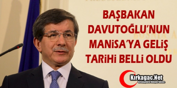 DAVUTOĞLU'NUN MANİSA'YA GELİŞ TARİHİ BELLİ OLDU