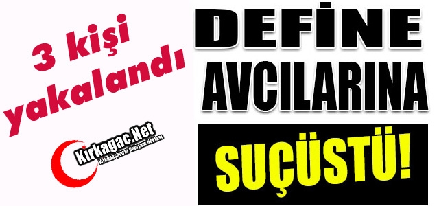 DEFİNECİLERE SUÇÜSTÜ