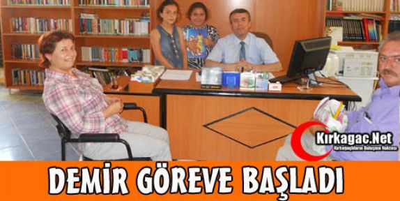 DEMİR GÖREVE BAŞLADI