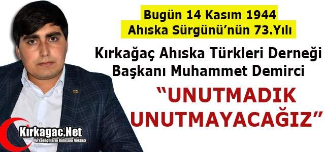 DEMİRCİ “AHISKA TÜRKLERİ SÜRGÜNÜNÜ UNUTMAYACAĞIZ“