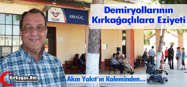 DEMİRYOLLARININ KIRKAĞAÇLILARA EZİYETİ