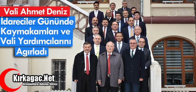 DENİZ, VALİ YARDIMCILARINI ve KAYMAKAMLARI AĞIRLADI