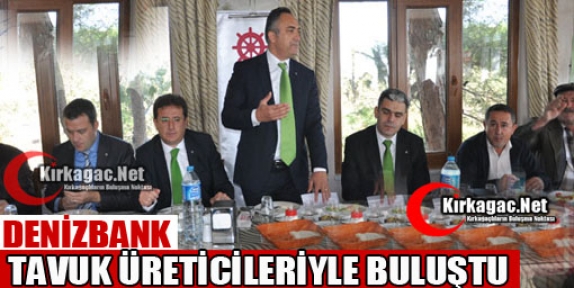 DENİZBANK TAVUK ÜRETİCİLERİ İLE BULUŞTU