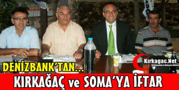 DENİZBANK'TAN KIRKAĞAÇ ve SOMA'YA İFTAR YEMEĞİ 