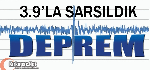 DEPREM…3.9’LA SARSILDIK