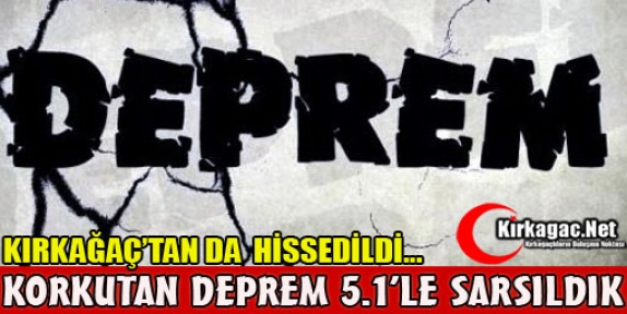 DEPREM…5.1’LE SARSILDIK