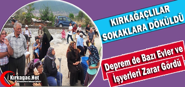 DEPREM KIRKAĞAÇLILARI SOKAĞA DÖKTÜ