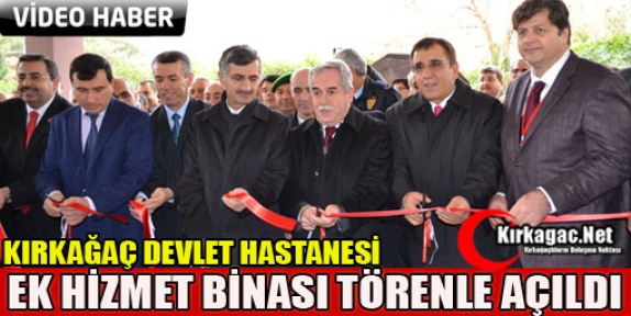 DEVLET HASTANESİ EK HİZMET BİNASI TÖRENLE AÇILDI(VİDEO)