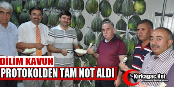 DİLİM KAVUN PROTOKOLDEN TAM NOT ALDI