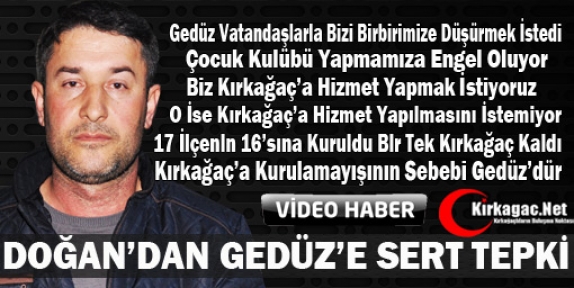 DOĞAN’DAN GEDÜZ’E SERT TEPKİ(VİDEO)