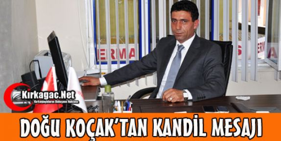 DOĞU KOÇAK'TAN KANDİL MESAJI