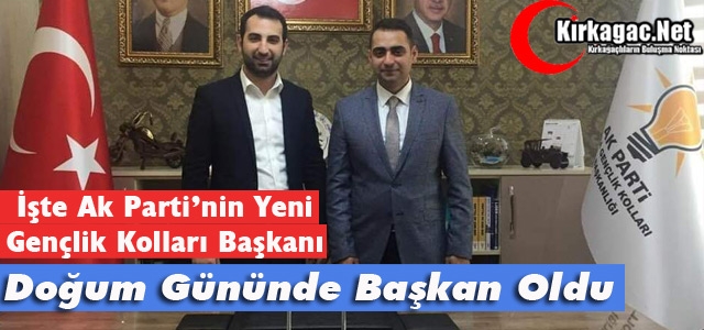 DOĞUM GÜNÜNDE GENÇLİK KOLLARI BAŞKANI OLDU