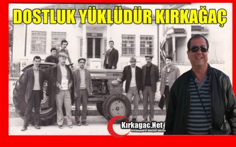 DOSTLUK YÜKLÜDÜR KIRKAĞAÇ