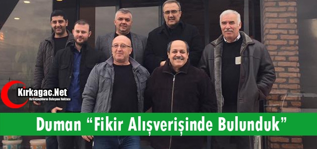 DUMAN “FİKİR ALIŞVERİŞİNDE BULUNDUK“