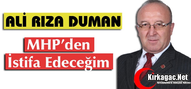 DUMAN “MHP’DEN İSTİFA EDECEĞİM”