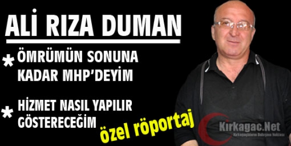 DUMAN “ÖMRÜMÜN SONUNA KADAR MHP’DE KALACAĞIM”