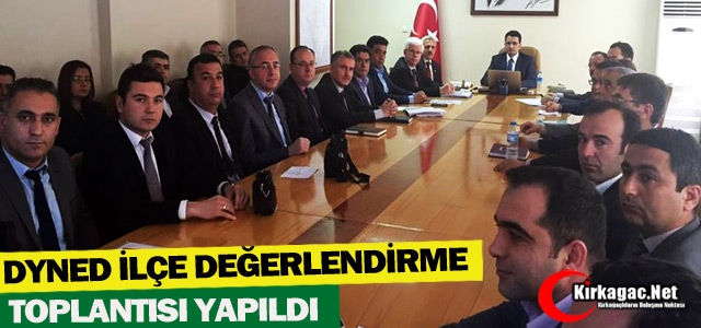 DYNED İLÇE DEĞERLENDİRME TOPLANTISI YAPILDI