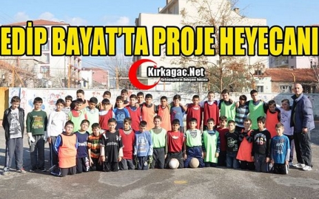 EDİP BAYAT’TA PROJE HEYECANI