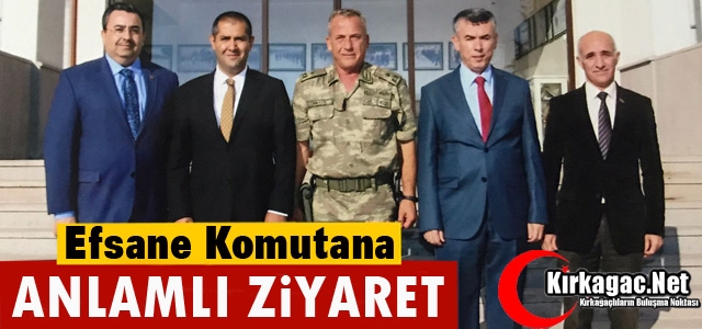 EFSANE KOMUTANA ANLAMLI ZİYARET