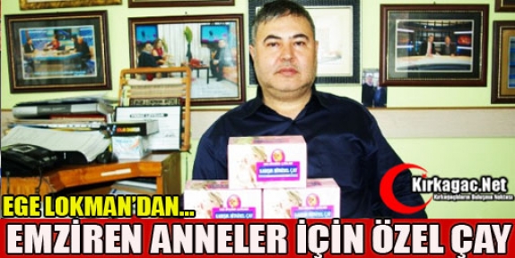 EGE LOKMAN'DAN EMZİREN ANNELER İÇİN ÖZEL ÇAY