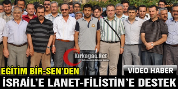 EĞİTİM BİR-SEN'DEN İSRAİL'E LANET, FİLİSTİN'E DESTEK(VİDEO)