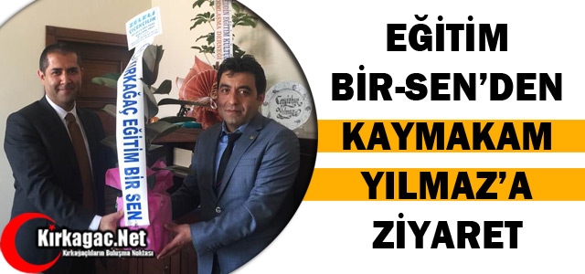 EĞİTİM BİR-SEN'DEN KAYMAKAM YILMAZ'A ZİYARET