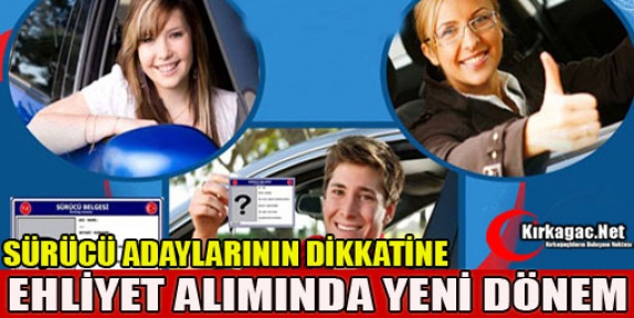 EHLİYET ALIMINDA YENİ DÖNEM BAŞLIYOR