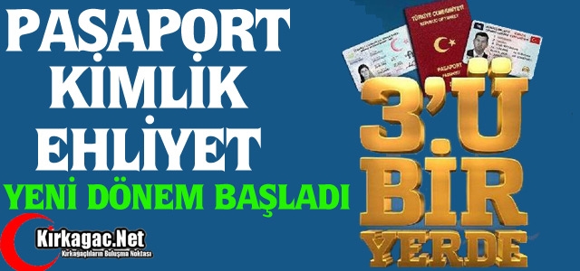 EHLİYET, PASAPORT ve KİMLİKTE YENİ DÖNEM