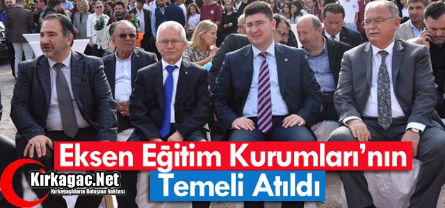 EKSEN EĞİTİM KURUMLARI'NIN TEMELİ ATILDI