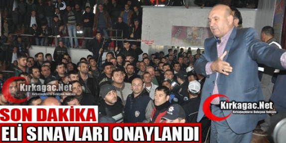 ELİ SINAVLARI ONAYLANDI