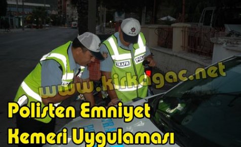 Emniyet Kemeri Takmayanlara,Polis Uyarısı