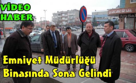 Emniyet Müdürlüğü Binasında Sona Gelindi