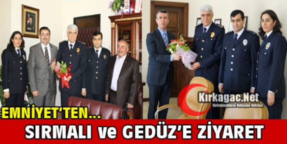 EMNİYET'TEN SIRMALI ve GEDÜZ'E ZİYARET