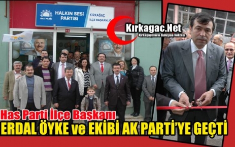 ERDAL ÖYKE ve EKİBİ AK PARTİ’YE GEÇTİ