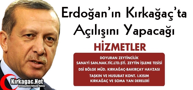 ERDOĞAN'IN KIRKAĞAÇ'A KAZANDIRACAĞI HİZMETLER