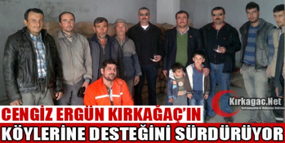 ERGÜN KIRKAĞAÇ'IN KÖYLERİNE DESTEĞİNİ SÜRDÜRÜYOR