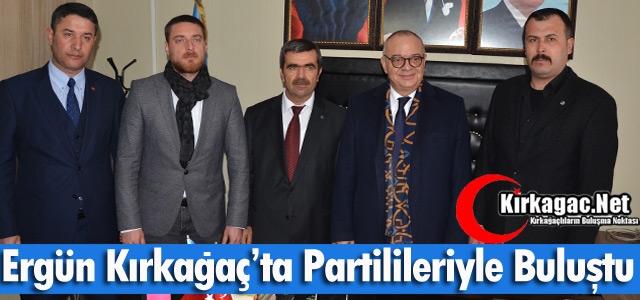 ERGÜN KIRKAĞAÇ'TA PARTİLİLERİYLE BULUŞTU