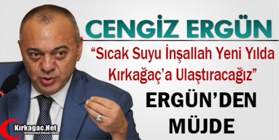 ERGÜN'DEN KIRKAĞAÇ ve SOMA'YA MÜJDE