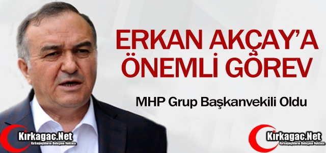 ERKAN AKÇAY'A ÖNEMLİ GÖREV 