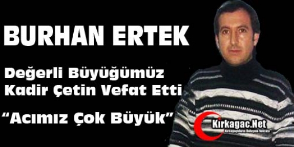 ERTEK “ACIMIZ ÇOK BÜYÜK”