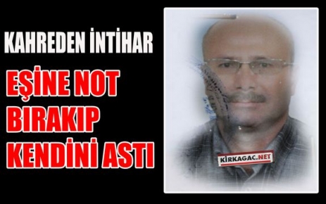 EŞİNE NOT BIRAKIP KENDİNİ ASTI