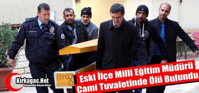 ESKİ İLÇE MİLLİ EĞİTİM MÜDÜRÜ ÖLÜ BULUNDU