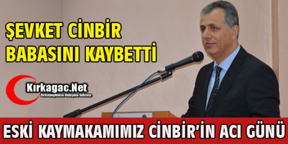 ESKİ KAYMAKAMIMIZ CİNBİR'İN ACI GÜNÜ