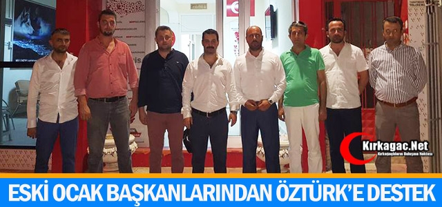 ESKİ OCAK BAŞKANLARINDAN ÖZTÜRK'E TAM DESTEK