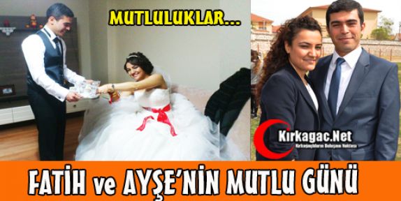 FATİH ve AYŞE'NİN MUTLU GÜNÜ