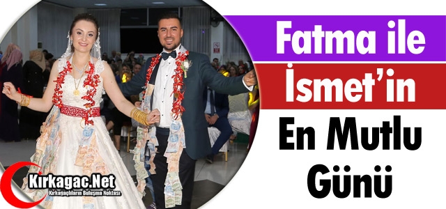 FATMA İLE İSMET'İN EN MUTLU GÜNÜ